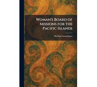 Woman's Board of Missions for the Pacific Islands: Fifty-Ninth Annual Report