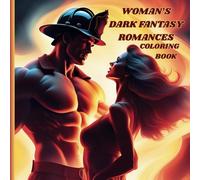 Woman's Dark Fantasy Romances Coloring Book: Features 64 Adult Spicy Coloring Pages For Hot Romance Fans (Romance Coloring Books)