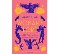 Woman's Lore: 4,000 Years of Sirens, Serpents and Succubi