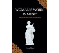 Woman's Work in Music: Spanning Multiple Cultures and Time Periods