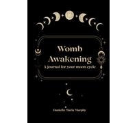 Womb Awakening a journal for your moon cycle: prompted notebook