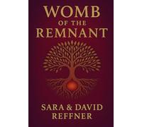 Womb of the Remnant: Birthing Covenant, Covering, and the Return to Eden’s Design: 3 (Living the Kingdom Way)