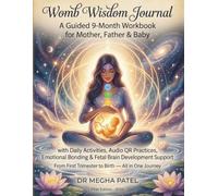 Womb Wisdom Journal: A Guided 9-Month Workbook for Mother, Father & Baby with Daily Activities, Audio QR Practices, Emotional Bonding & Fetal Brain Development Support