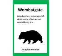 Wombatgate: Misadventures in the world of Government, Charities and Animal Protection