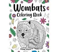 Wombats Coloring Book: Adult Coloring Books for Australian Animals Lover, Zentangle & Mandala Patterns for Stress Relief and Relaxation Freestyle Drawing Pages with Floral Cover