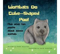 Wombats Do Cube-Shaped Poo!: Plus other fun poems about Aussie animals