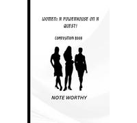 WOMEN : A POWERHOUSE ON A MISSION: Composition Notebook