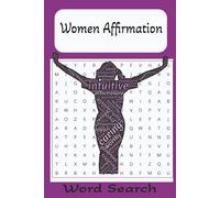 Women Affirmation Word Search Puzzle Book: Word Search with Easy-to-Read Print about Women Affirmations, Motivational, Self-Love and More 6x9 inches, 110 pages, 50+ Puzzles...