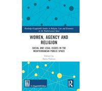 Women, Agency and Religion: Social and Legal Issues in the Mediterranean Public Space (Routledge-Giappichelli Studies in Religion, Law and Economics in the Mediterranean Space)