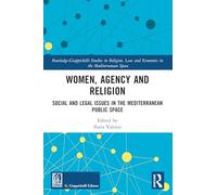 Women, Agency and Religion: Social and Legal Issues in the Mediterranean Public Space (Routledge-Giappichelli Studies in Religion, Law and Economics in the Mediterranean Space)