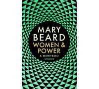 Women &Power. A Manifesto Updated | Mary Beard