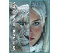 Women and Big Wild Cats: Double-Sided Decorative Portrait Sheets of Women & Leopards, Cheetahs, Snow Leopards and Other Felines for Collage, Junk Journals & Paper Crafts