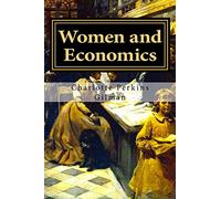 Women and Economics: A Study of the Economic Relation Between Men and Women as a Factor in Social Evolution
