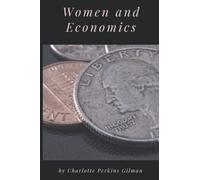 Women and Economics: Original Classics and Annotated