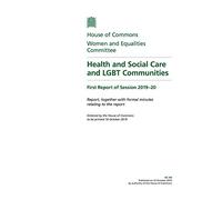 Women and Equalities Committee 1st Report. Health and Social Care and LGBT Communities Volume 1. Report (House of Commons Paper) HC 94