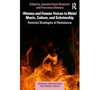 Women and Femme Voices in Metal Music, Culture, and Scholarship: Feminist Strategies of Resistance (Ashgate Popular and Folk Music Series)