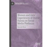 Women and Girls’ Experiences of Online Harms on Social Media Platforms (Palgrave Studies in Cybercrime and Cybersecurity)
