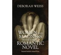Women and madness in the early Romantic novel: Injured minds, ruined lives