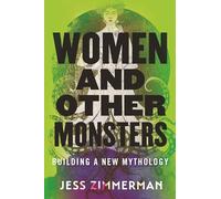 Women and Other Monsters: Building a New Mythology