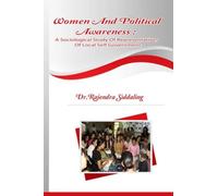 Women and Political Awareness: A Sociological Study Of Representatives Of Local Self Government