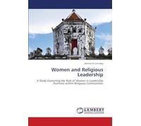 Women and Religious Leadership: A Study Examining the Role of Women in Leadership Positions within Religious Communities