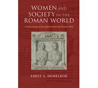 Women and Society in the Roman World: A Sourcebook of Inscriptions from the Roman West