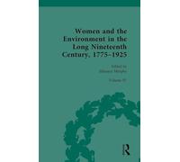 Women and the Environment in the Long Nineteenth Century, 1775-1925: Volume IV: Science, Medicine, and Natural History: 4