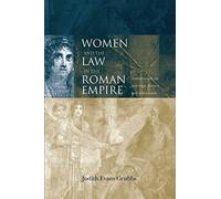 Women and the Law in the Roman Empire: A Sourcebook on Marriage, Divorce and Widowhood (Routledge Sourcebooks for the Ancient World)