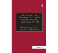 Women and the Material Culture of Needlework and Textiles, 1750-1950
