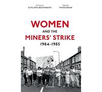 Women and the Miners' Strike, 1984-1985