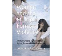 Women and the Multiple Forms of Violence: An International Perspective on Rights, Education, and Prevention