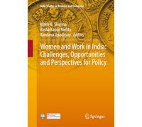 Women and Work in India: Challenges, Opportunities and Perspectives for Policy (India Studies in Business and Economics)