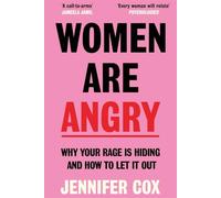 Women are angry: why your rage is hiding and how to let it out