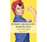 Women Are Bloody Marvellous!