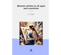 Women artists in all ages and countries (Classic Books)
