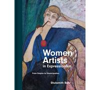Women Artists in Expressionism: From Empire to Emancipation