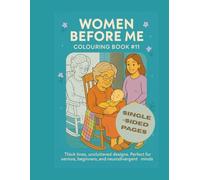 Women Before Me Colouring Book #11: 25 one-sided tributes to the women whose stories echo within us | Thick lines, uncluttered designs | Adults, ... 8.5"x11" - 52 Pages (The Inner Bloom Series)