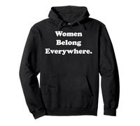 Women Belong Everywhere Empowerment Message Sudadera con Capucha