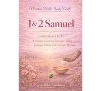 Women Bible Study Book 1 & 2 Samuel: Anointed and Held: A Woman’s Journey Through Calling, Courage, Failure, and Covenant Promise