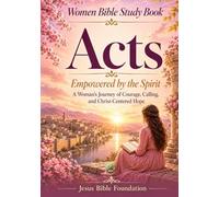 Women Bible Study Book Acts: Empowered by the Spirit: A Woman’s Journey of Courage, Calling, and Christ-Centered Hope