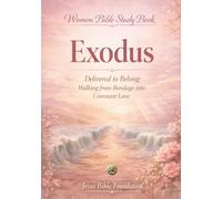 Women Bible Study Book Exodus: Delivered to Belong: Walking from Bondage into Covenant Love