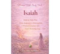 Women Bible Study Book Isaiah: Held in Holy Fire: From Judgment to Redemption, A Woman’s Journey into God’s Restoring Love