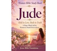 Women Bible Study Book Jude: Held in Love, Built in Truth: A Hope-Filled Call for Women to Stand Firm in Jesus