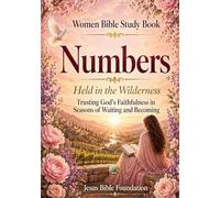 Women Bible Study Book Numbers: Held in the Wilderness: Trusting God’s Faithfulness in Seasons of Waiting and Becoming