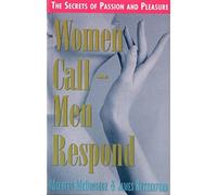 Women Call, Men Respond: Secrets of Passion and Pleasure