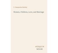 Women, Children, Love, and Marriage