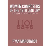 Women Composers of the 19th Century: Arranged for Guitar Quartet: Volume 1