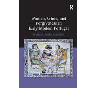Women, Crime, and Forgiveness in Early Modern Portugal