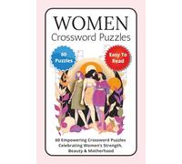 Women Crossword Puzzles: 60 Empowering Crossword Puzzles Celebrating Women’s Strength, Beauty & Motherhood