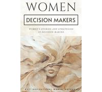 Women Decision Makers: Women’s Stories and Strategies in Decision-Making